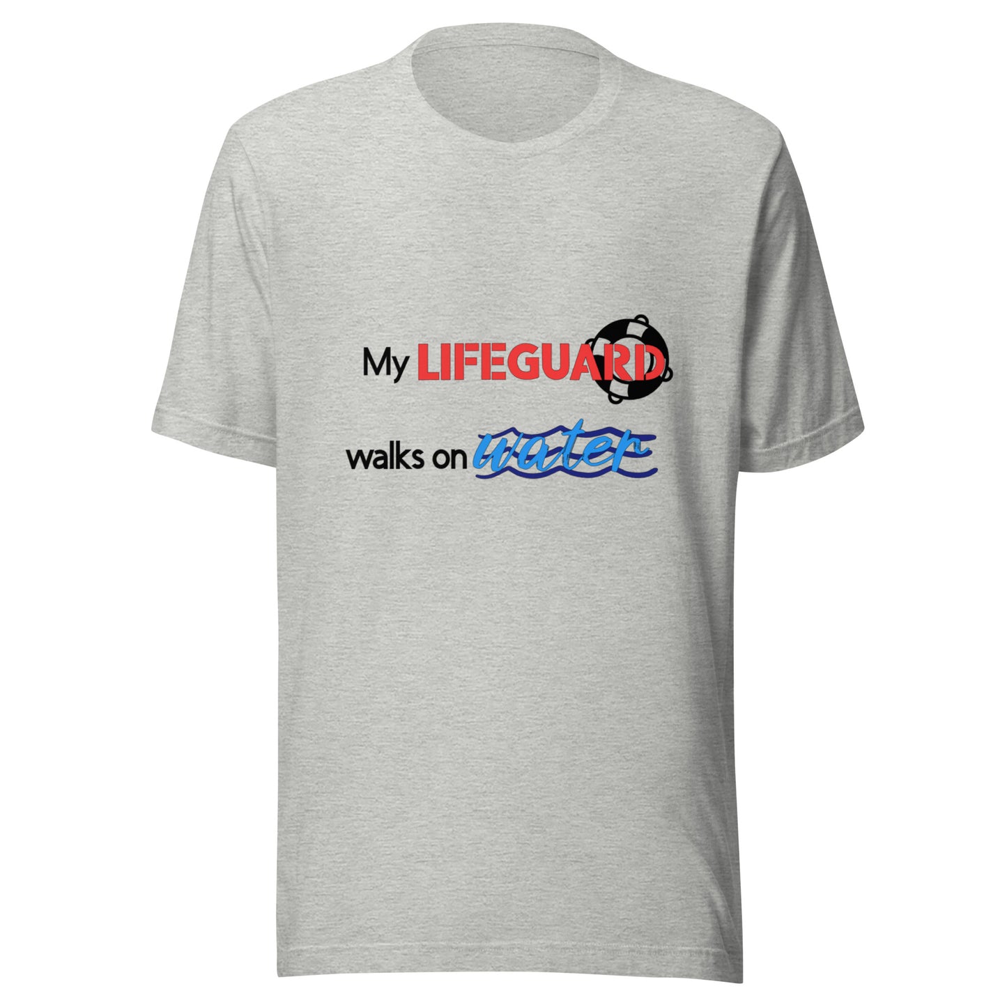 My Lifeguard Walks on Water T-shirt