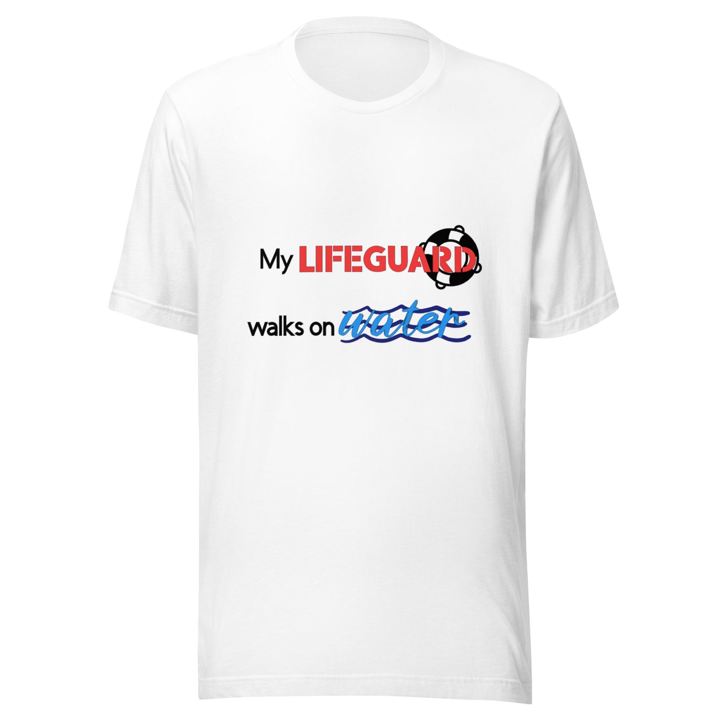 My Lifeguard Walks on Water T-shirt